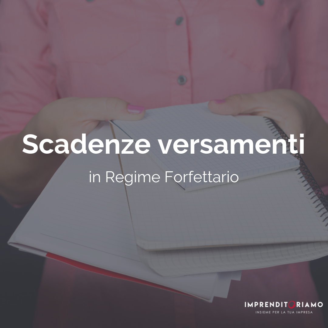 Scadenze versamenti in Regime Forfettario in base al tipo di